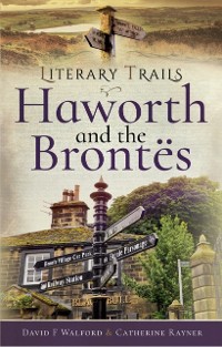 Cover Literary Trails: Haworth and the Brontes