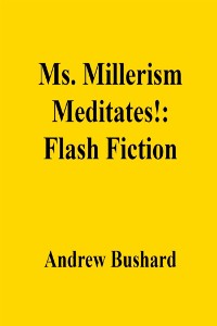 Cover Ms. Millerism Meditates!: Flash Fiction