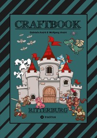 Cover CRAFTBOOK - 100 SEITEN RITTER MALMOTIVE - BURG BASTELANLEITUNG - RÄTSEL - WAPPEN - KÖNIGE - SCHILDER - PINZESSINNEN