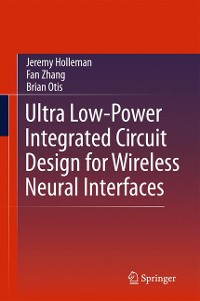 Cover Ultra Low-Power Integrated Circuit Design for Wireless Neural Interfaces