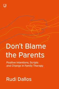 Cover Don't Blame the Parents: Corrective Scripts and the Development of Problems in Families