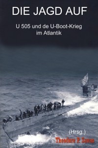 Cover Die Jagd auf U 505 und der U-Boot-Krieg im Atlantik