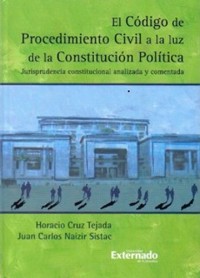 Cover El código de procedimiento civil a la luz de la Constitución Política : jurisprudencia constitucional analizada y comentada