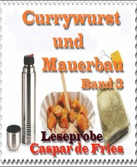 Cover Currywurst und Mauerbau - Band 3 - Leseprobe