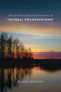 Cover Leo Strauss and the Recovery of "Natural Philosophizing"