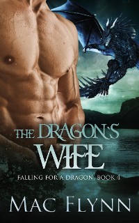 Cover The Dragon's Wife: A Dragon Shifter Romance (Falling For a Dragon Book 4)