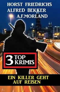 Cover Ein Killer geht auf Reisen: 3 Top Krimis