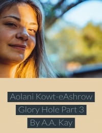 Cover Aolani Kowt Eashrow Glory Hole Part 3