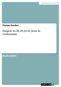 Cover Exegese zu Mt 26,36-46. Jesus in Gethsemane