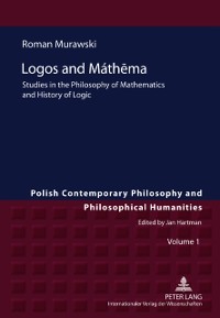 Cover Logos and Mathema : Studies in the Philosophy of Mathematics and History of Logic