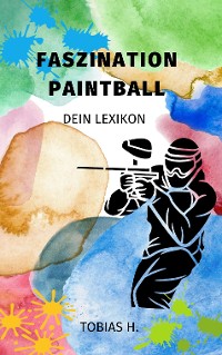 Cover Faszination Paintball - dein Lexikon