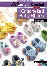 Cover 20 to Crochet: Crocheted Baby Shoes