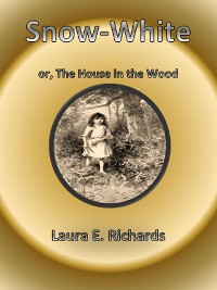 Cover Snow-White, or The House in the Wood
