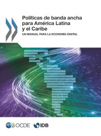 Cover Políticas de banda ancha para América Latina y el Caribe Un manual para la economía digital