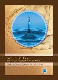 Cover Rollin Becker - Leben in Bewegung & Stille des Lebens