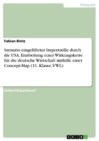 Cover Szenario eingeführter Importzölle durch die USA. Erarbeitung einer Wirkungskette für die deutsche Wirtschaft mithilfe einer Concept-Map (11. Klasse, VWL)