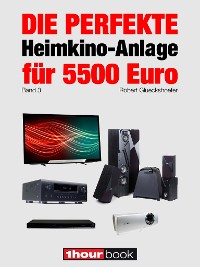 Cover Die perfekte Heimkino-Anlage für 5500 Euro (Band 3)