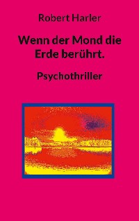 Cover Wenn der Mond die Erde berührt.