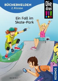 Cover Die drei !!!, Bücherhelden 2. Klasse, Ein Fall im Skate-Park (drei Ausrufezeichen)