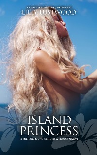 Cover Island Princess: Feminized and Crowned by a Hunky Native