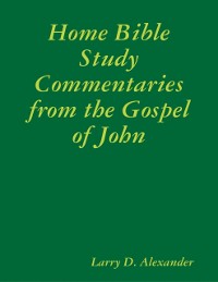 Cover Home Bible Study Commentaries from the Gospel of John