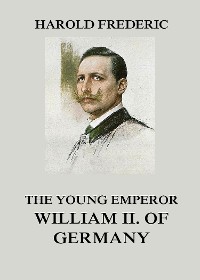 Cover The Young Emperor William II. of Germany