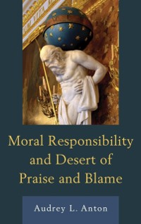 Cover Moral Responsibility and Desert of Praise and Blame