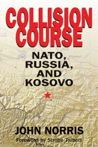 Cover Collision Course: NATO, Russia, and Kosovo