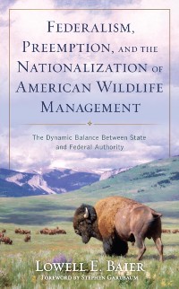 Cover Federalism, Preemption, and the Nationalization of American Wildlife Management