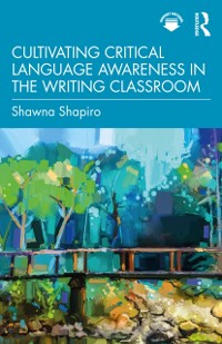 Cover Cultivating Critical Language Awareness in the Writing Classroom