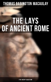 Cover The Lays of Ancient Rome (Epic Poetry Collection)