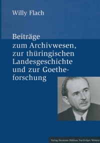 Cover Beiträge zum Archivwesen, zur thüringischen Landesgeschichte und zur Goetheforschung