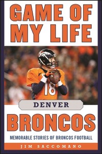 Cover Game of My Life Denver Broncos