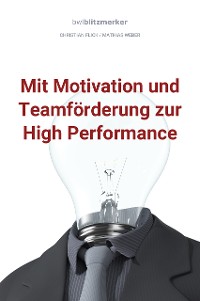 Cover bwlBlitzmerker: Mit Motivation und Teamförderung zur High Performance