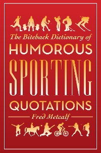 Cover Biteback Dictionary of Humorous Sporting Quotations
