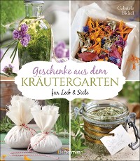 Cover Geschenke aus dem Kräutergarten für Leib & Seele