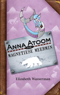 Cover Anna Atoom en die magnetiese meermin