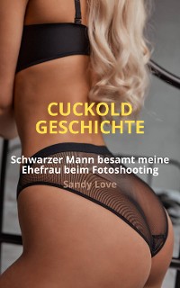 Cover CUCKOLD GESCHICHTE: Schwarzer Mann besamt meine Ehefrau beim Fotoshooting