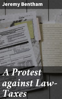 Cover A Protest against Law-Taxes
