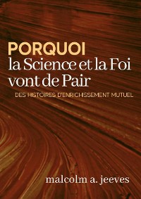 Cover Pourquoi la Science et la Foi vont de Pair