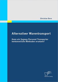 Cover Alternativer Warentransport: Kann ein Segway Personal Transporter herkömmliche Methoden ersetzen?