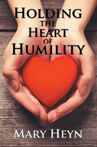 Cover Holding the Heart of Humility