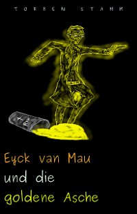 Cover Eyck van Mau und die goldene Asche