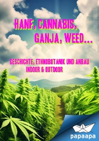 Cover Hanf, Cannabis, Ganja, Weed ... Geschichte, Ethnobotanik und Anbau