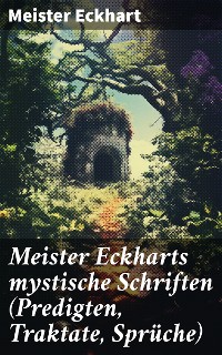 Cover Meister Eckharts mystische Schriften (Predigten, Traktate, Sprüche)