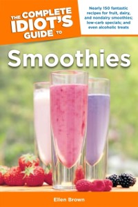 Cover Complete Idiot's Guide to Smoothies
