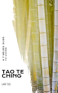 Cover Unlock Ancient Wisdom: Tao Te Ching - The Profound Path to Enlightenment
