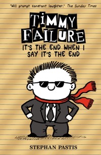 Cover Timmy Failure: It's the End When I Say It's the End