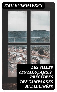 Cover Les Villes tentaculaires, précédées des Campagnes hallucinées