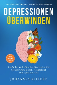 Cover Depressionen überwinden: 100 Tools und 6-Minuten Übungen für mehr Resilienz - Einfache und effektive Strategien für Selbstwirksamkeit, Flexibilität und sozialen Halt - 30-Tage Challenge und Tagebuch